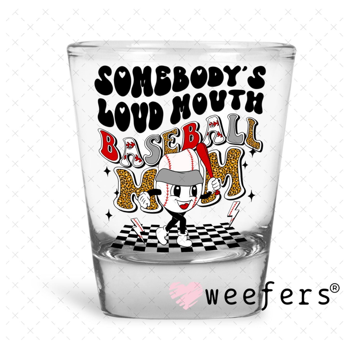 UV DTF Decal - Somebody's Loud Mouth Baseball Mom Shot Glass Heavy Base Weefers