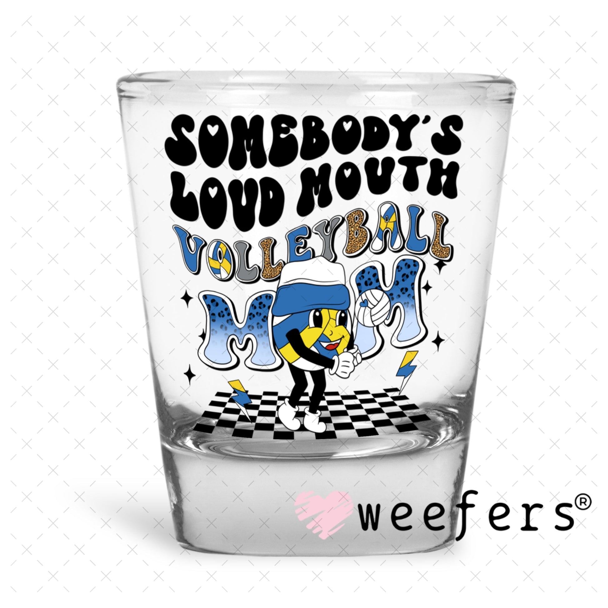 UV DTF Decal - Somebody's Loud Mouth Volleball Mom Shot Glass Heavy Base Weefers