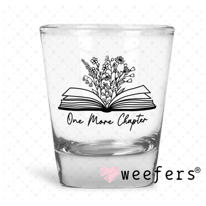 UV DTF Decal - One More Chapter Shot Glass Heavy Base Weefers