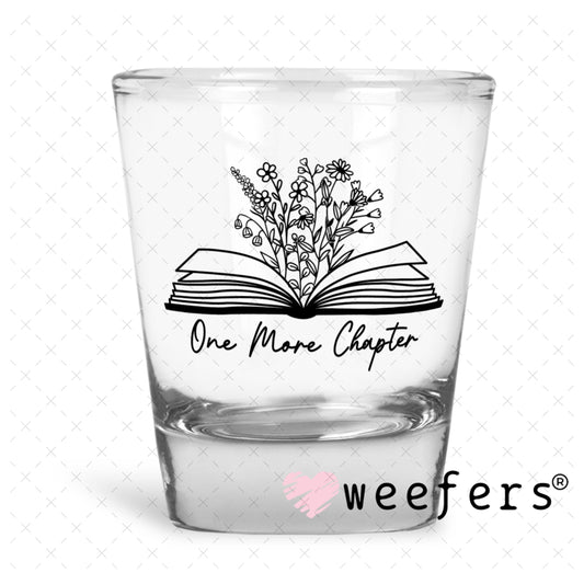 UV DTF Decal - One More Chapter Shot Glass Heavy Base Weefers