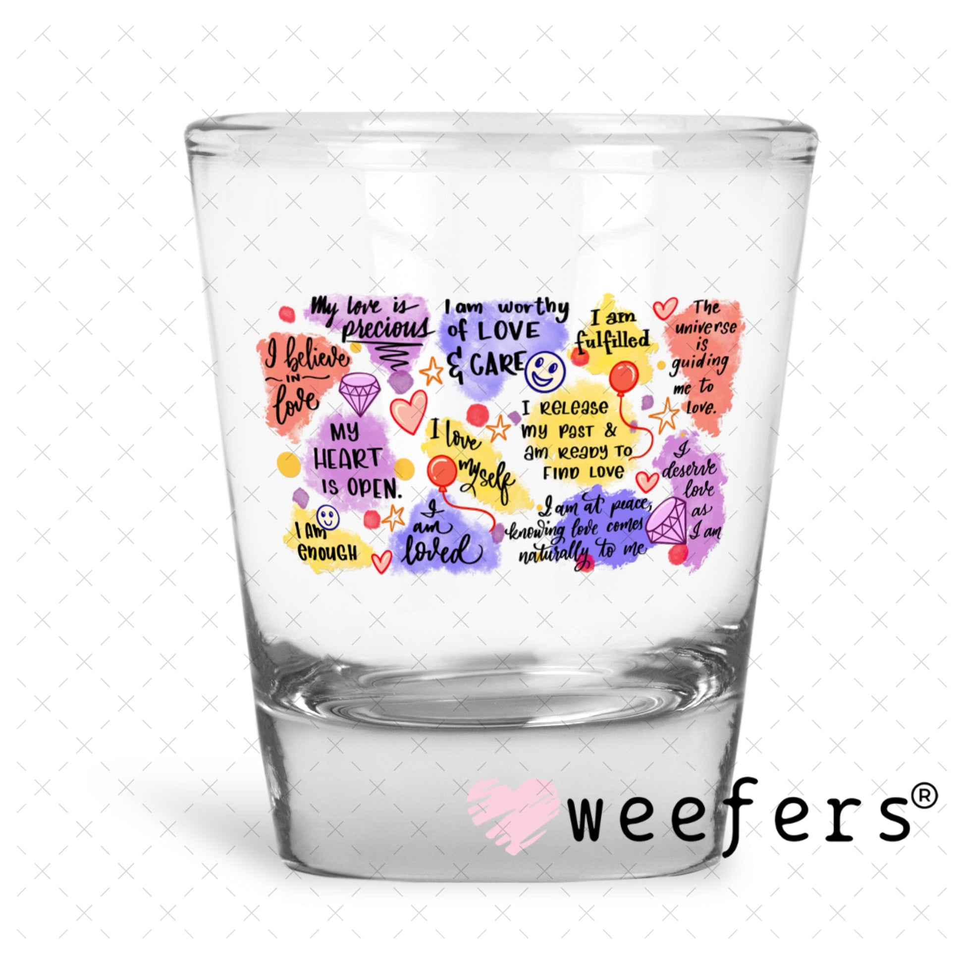 UV DTF Decal - Uplifting Affirmations Shot Glass Heavy Base Weefers