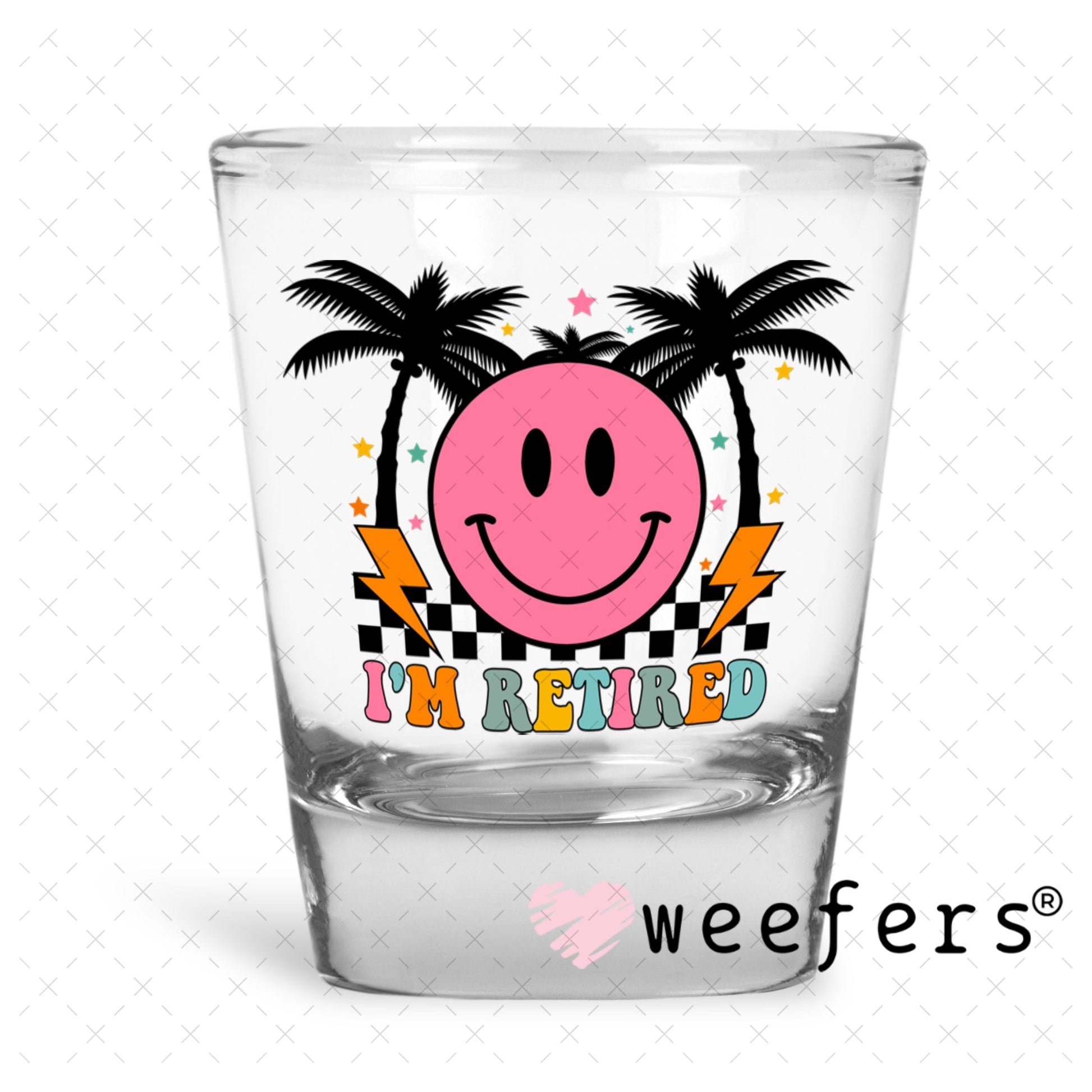 UV DTF Decal - I'm Retired Shot Glass Heavy Base Weefers