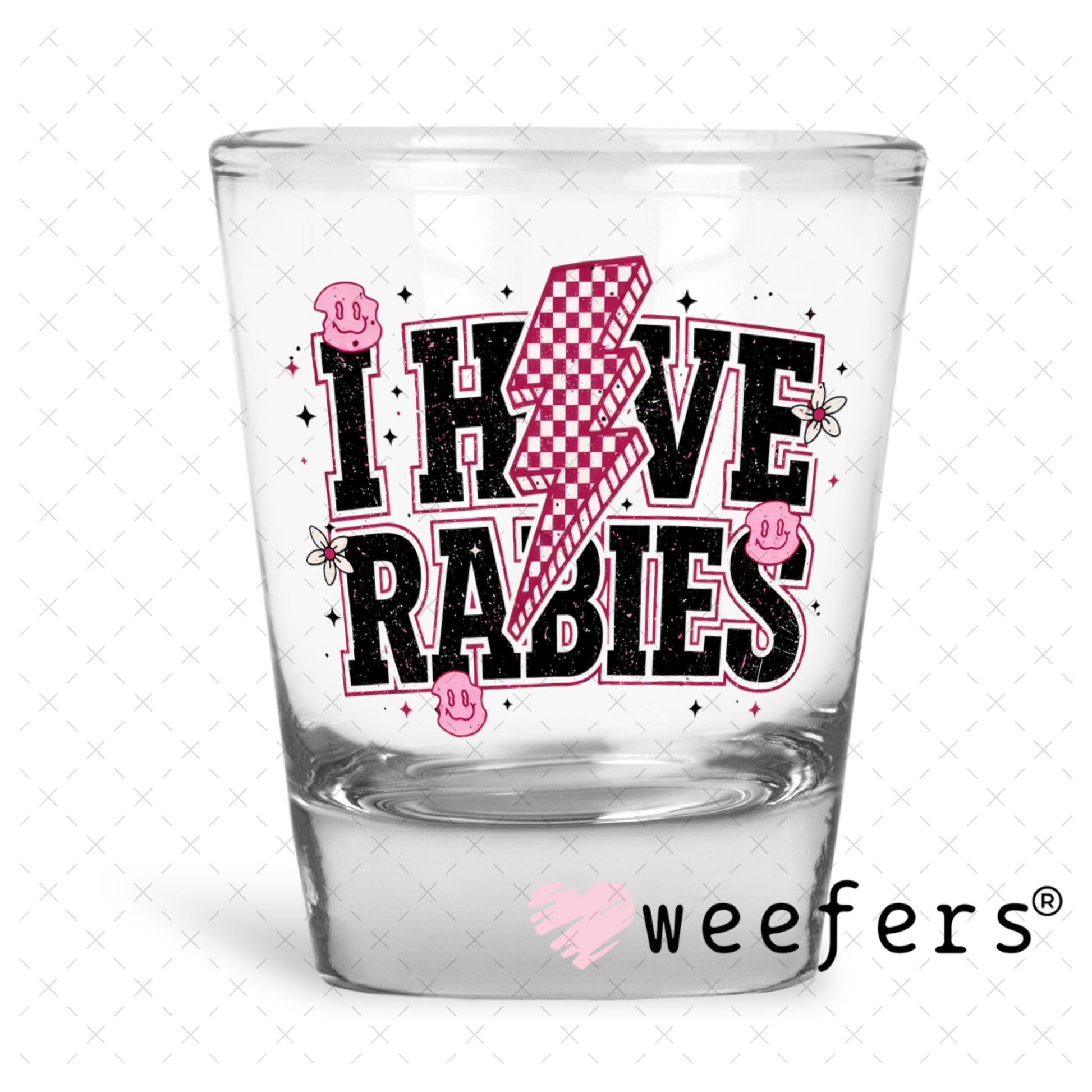 UV DTF Decal - I have Rabies Shot Glass Heavy Base Weefers