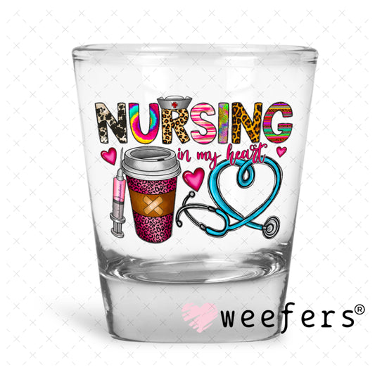 UV DTF Decal - Nursing in my Heart Shot Glass Heavy Base Weefers