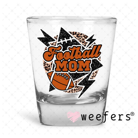 UV DTF Decal - Football Mom Shot Glass Heavy Base Weefers