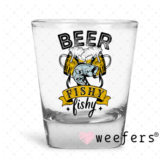 UV DTF Decal - Beer Fishy Fishy Shot Glass Heavy Base Weefers