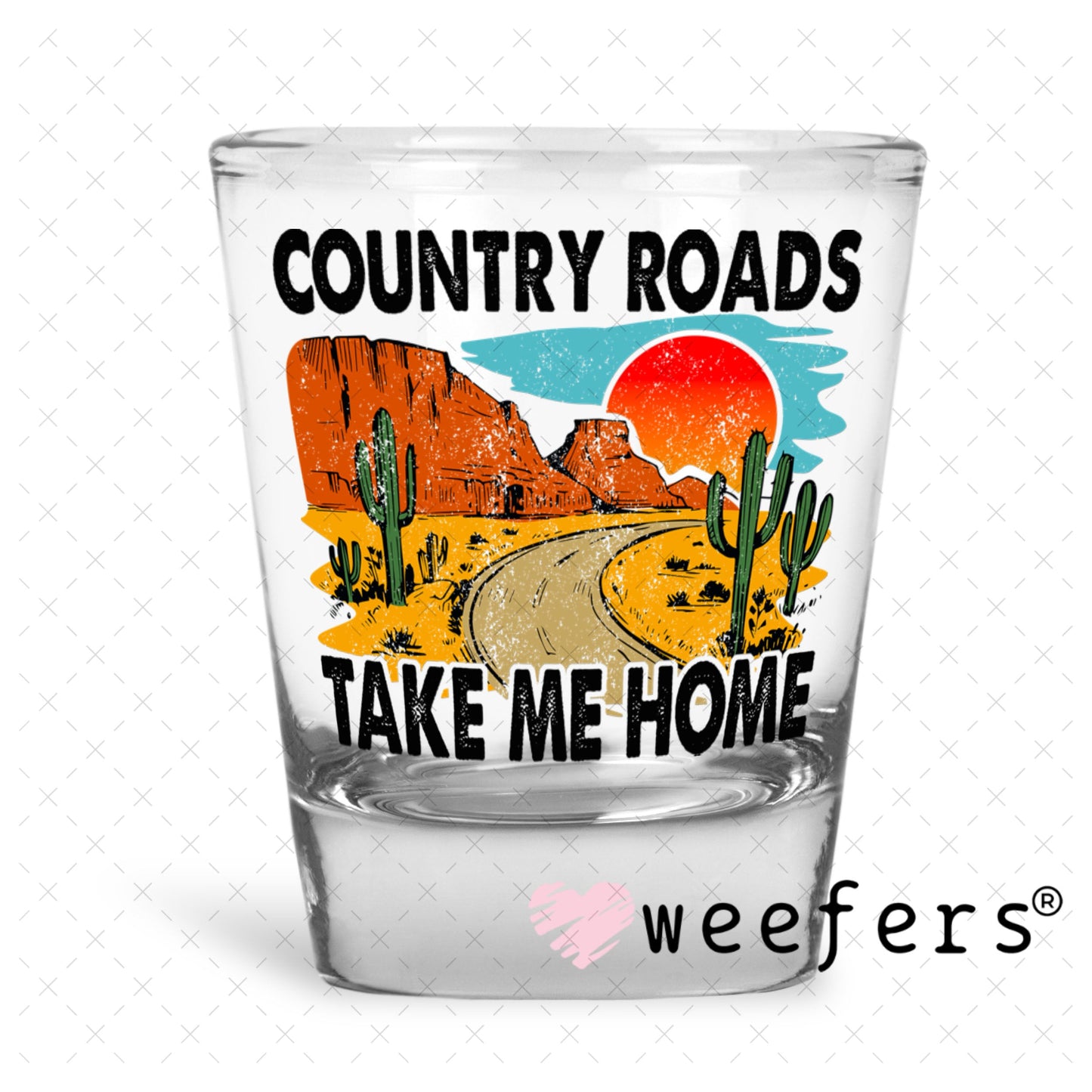 UV DTF Decal - Country Roads Take Me Home Shot Glass Heavy Base Weefers