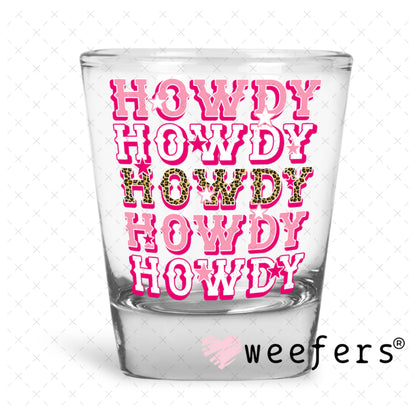 UV DTF Decal - Howdy Stacked Pink Shot Glass Heavy Base Weefers