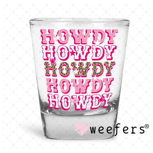 UV DTF Decal - Howdy Stacked Pink Shot Glass Heavy Base Weefers