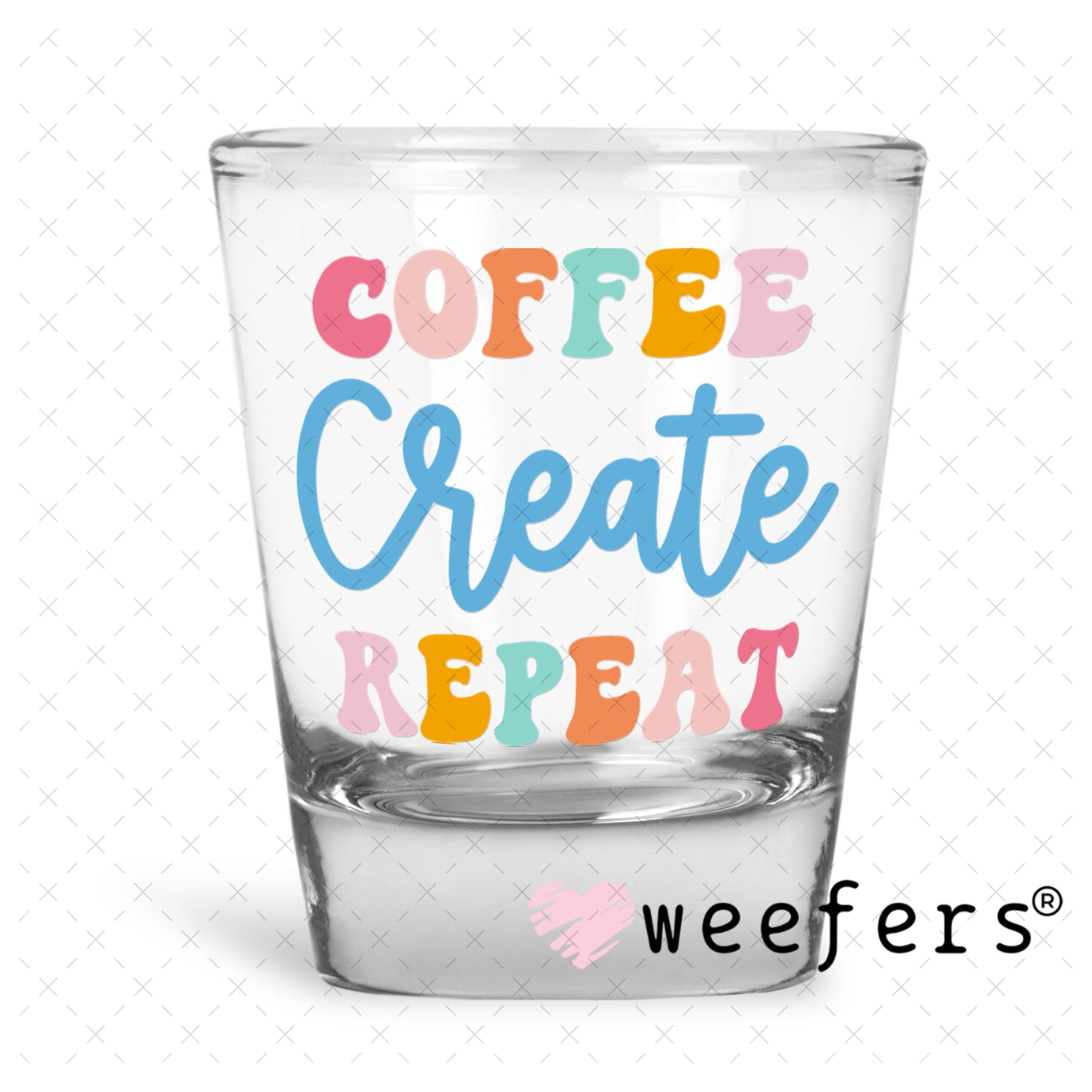 UV DTF Decal - Coffee Create Repeat Shot Glass Heavy Base Weefers