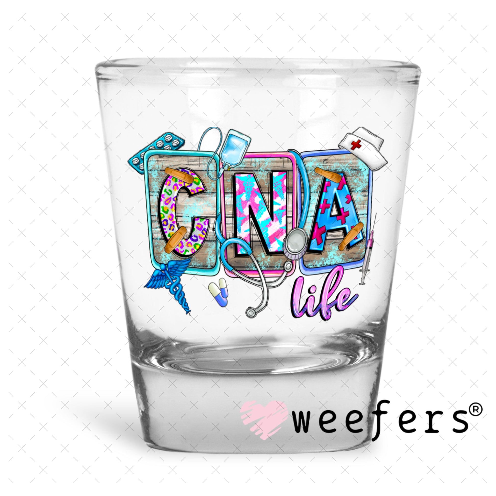 UV DTF Decal - CNA Life Shot Glass Heavy Base Weefers