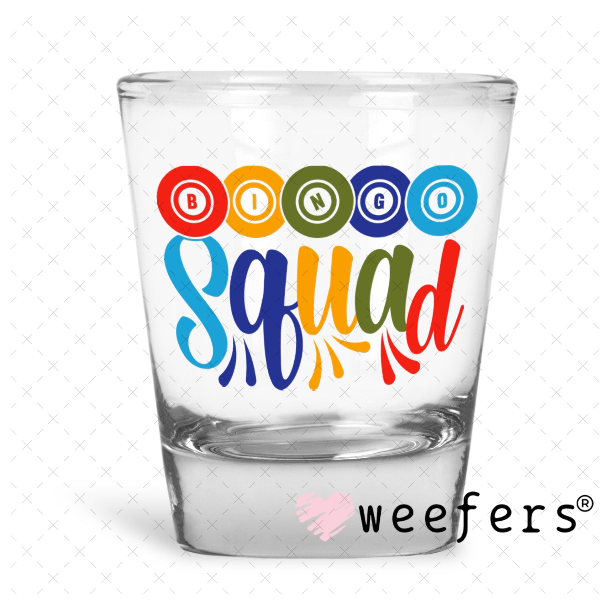 UV DTF Decal - Bingo Squad Shot Glass Heavy Base Weefers