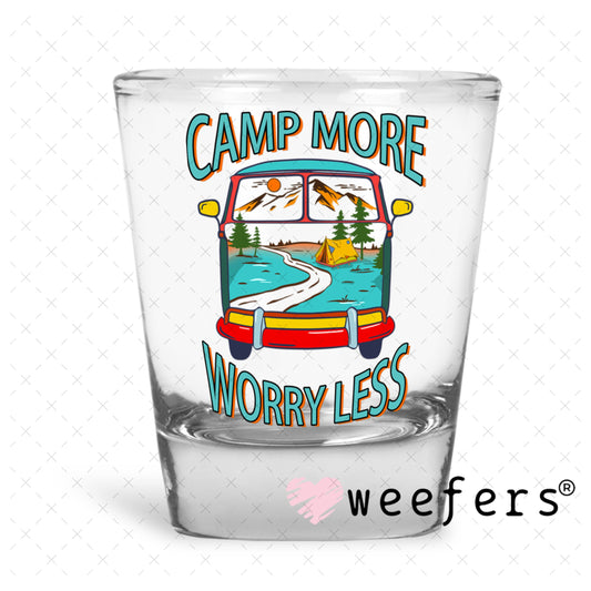 UV DTF Decal - Camp More Worry Less Shot Glass Heavy Base Weefers