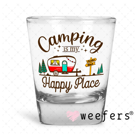 UV DTF Decal - Camping is My Happy Place Shot Glass Heavy Base Weefers