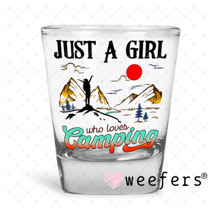 UV DTF Decal - Just a Girl who loves Camping Shot Glass Heavy Base Weefers