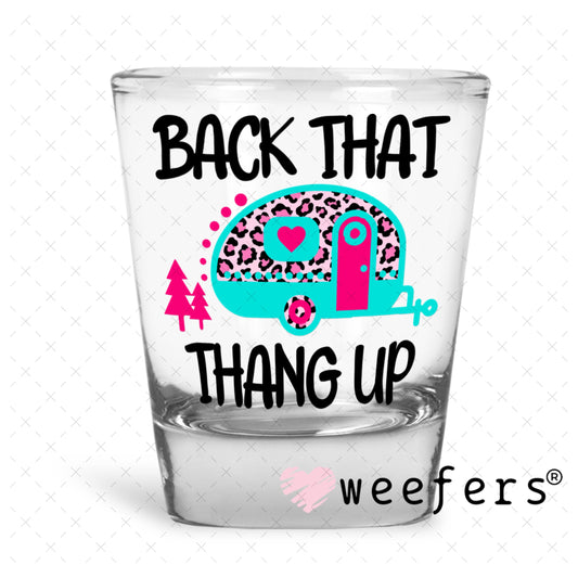UV DTF Decal - Back that Thang Up Camping Shot Glass Heavy Base Weefers