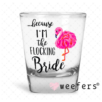 UV DTF Decal - Because I'm the Bride Shot Glass Heavy Base Weefers