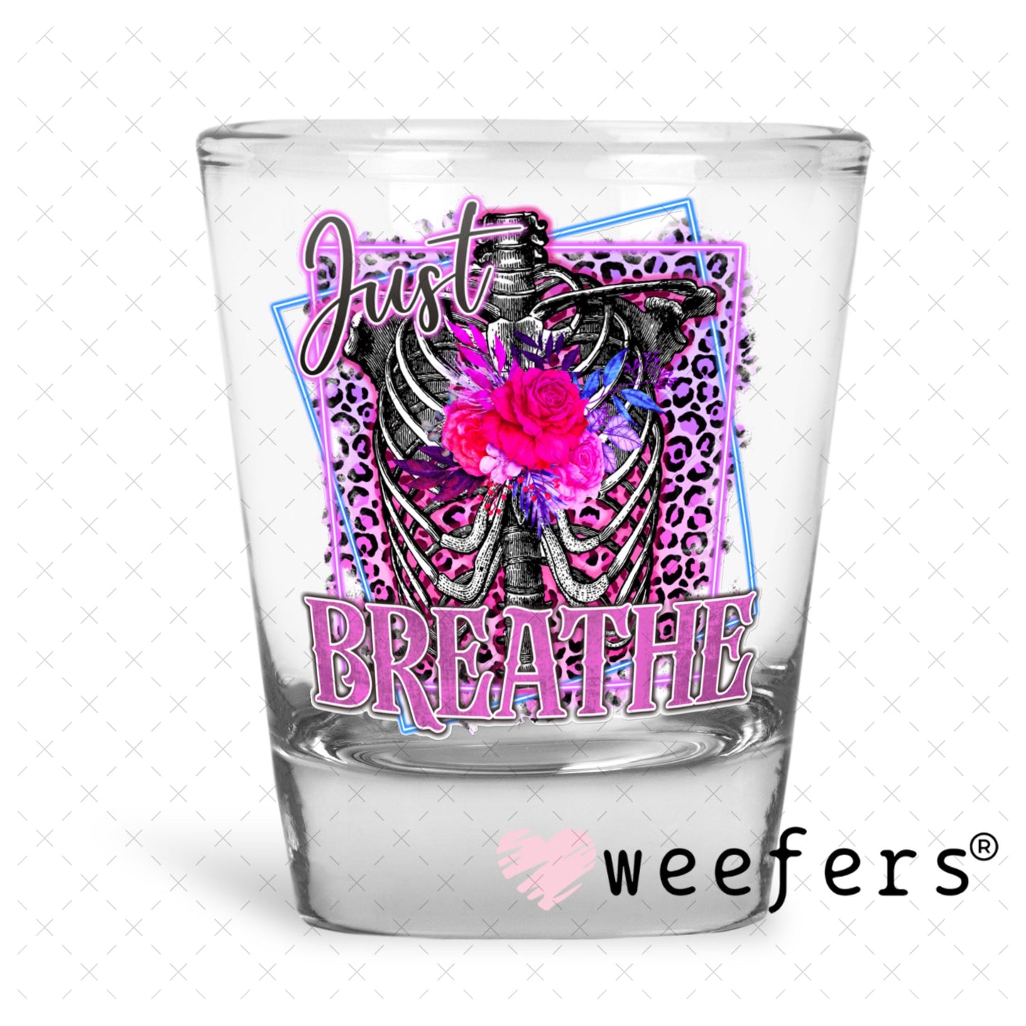 UV DTF Decal - Just Breathe Shot Glass Heavy Base Weefers