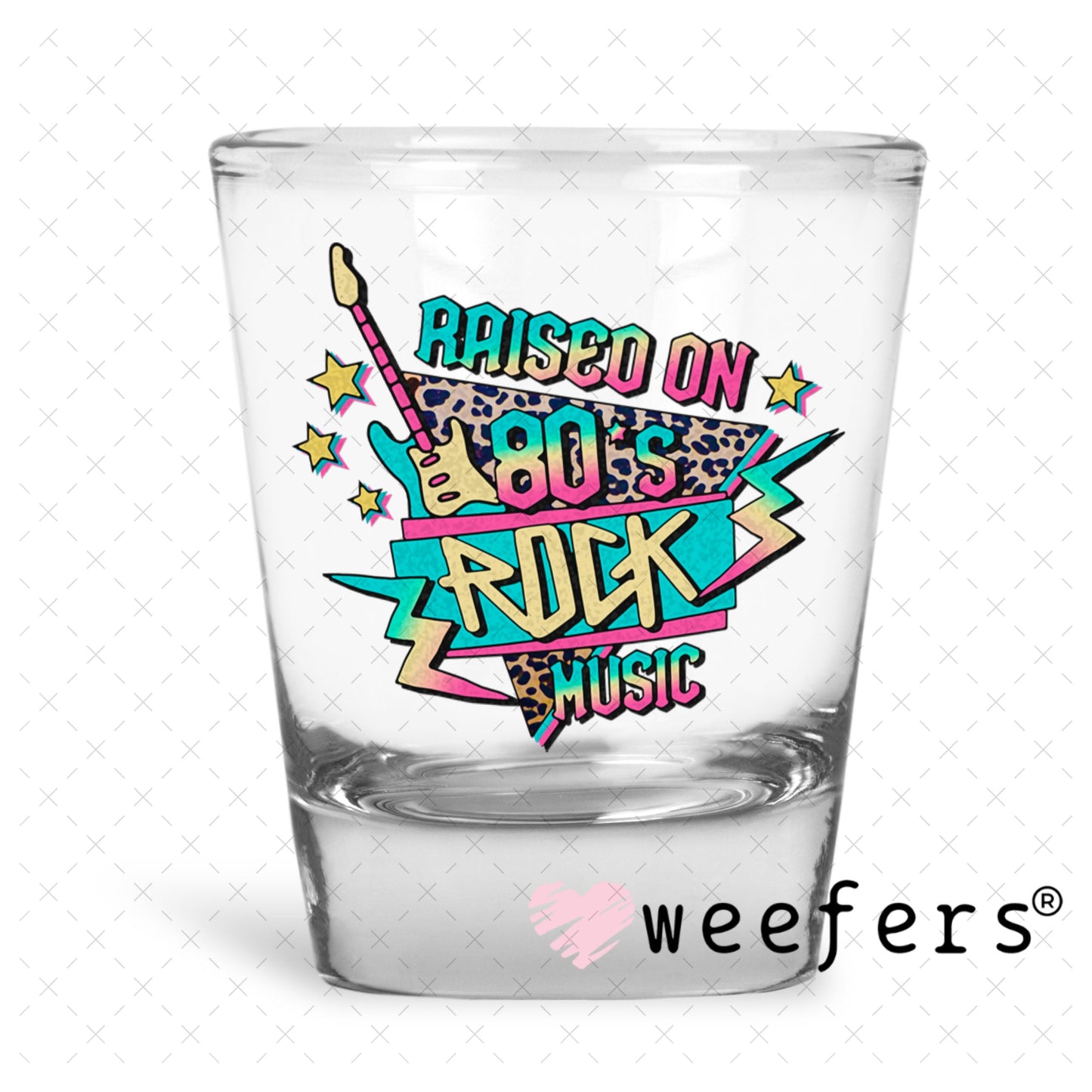 UV DTF Decal - Raised on 80's Rock Music Shot Glass Heavy Base Weefers
