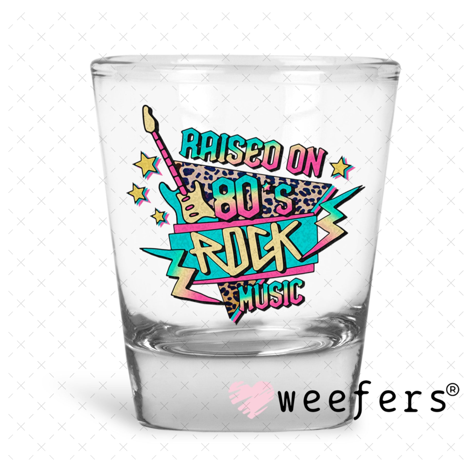 UV DTF Decal - Raised on 80's Rock Music Shot Glass Heavy Base Weefers