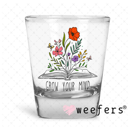 UV DTF Decal - Grow Your Mind Shot Glass Heavy Base Weefers