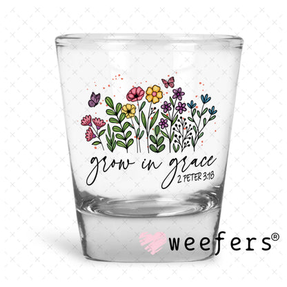 UV DTF Decal - Grow in Grace Shot Glass Heavy Base Weefers