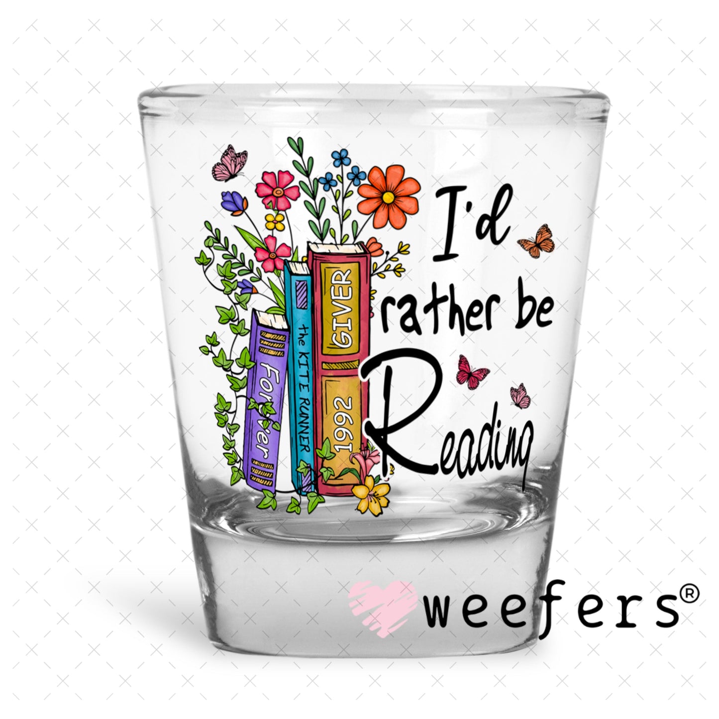 UV DTF Decal - I'd Rather be Reading Shot Glass Heavy Base Weefers