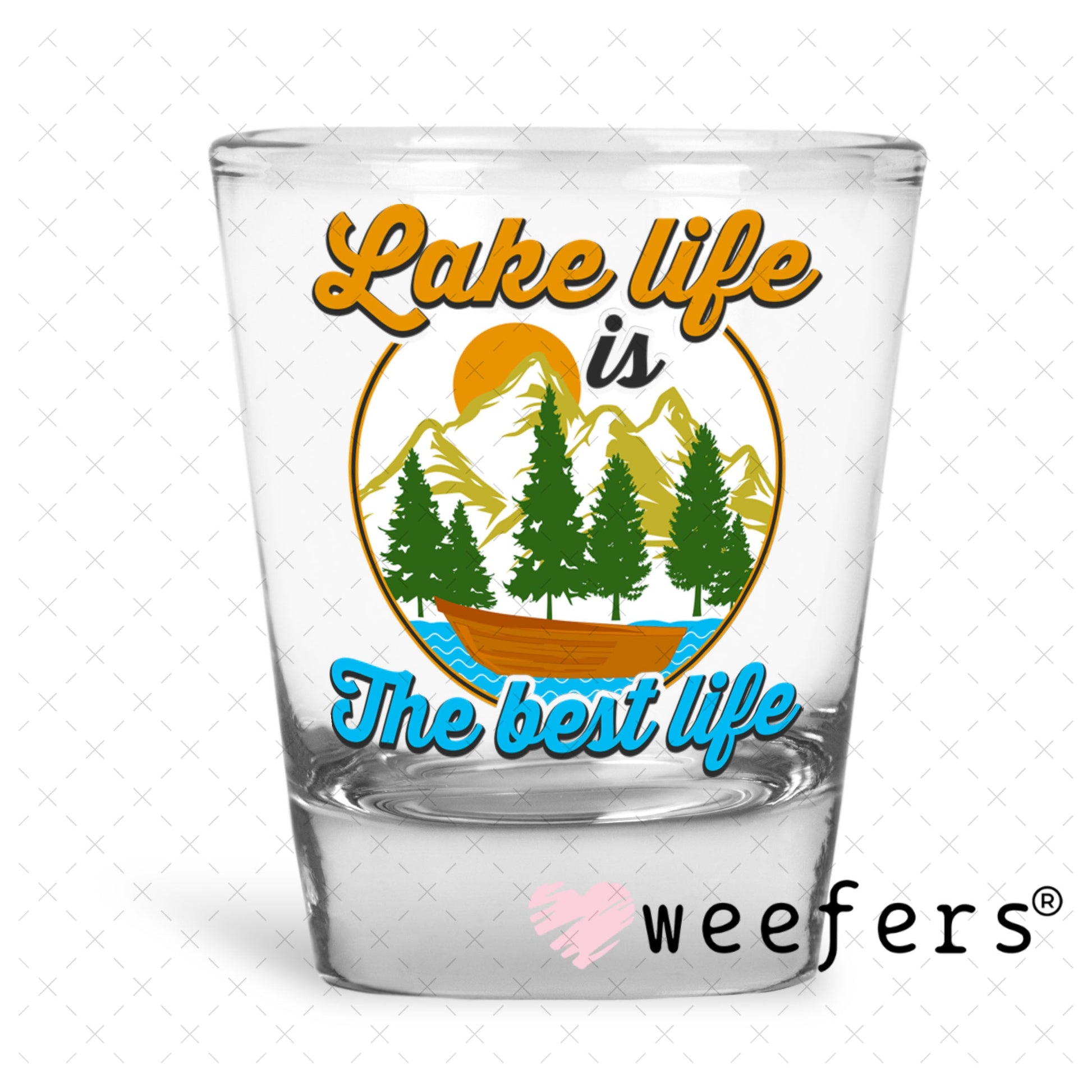 UV DTF Decal - Lake Life is the best life Shot Glass Heavy Base Weefers