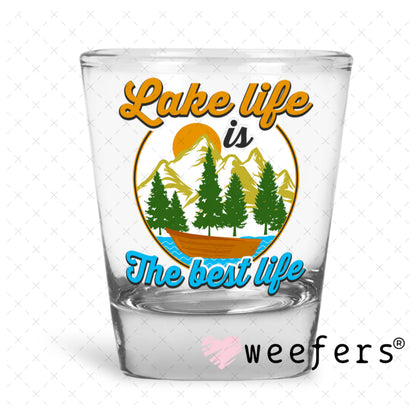 UV DTF Decal - Lake Life is the best life Shot Glass Heavy Base Weefers