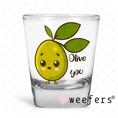 UV DTF Decal - Olive you Shot Glass Heavy Base Weefers