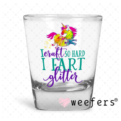 UV DTF Decal - I Craft So Hard I fart Glitter Shot Glass Heavy Base Weefers