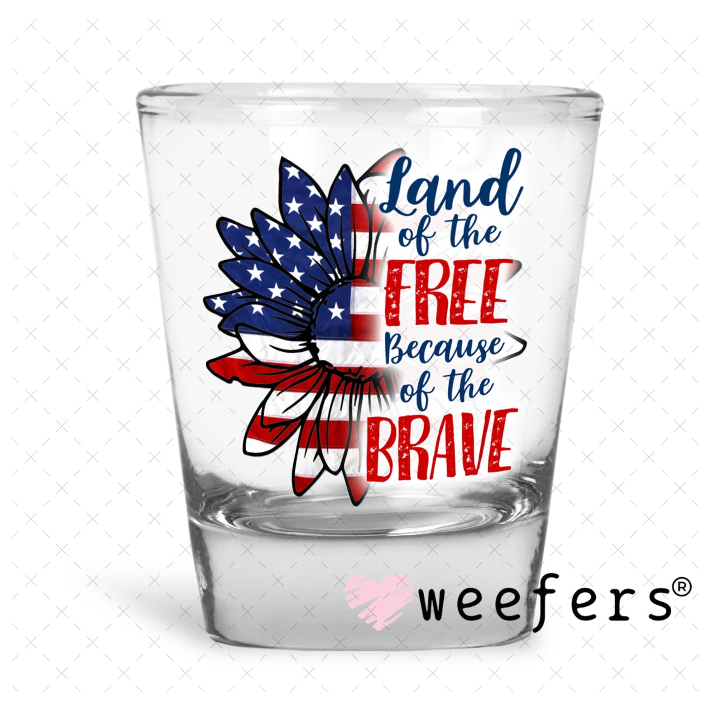 UV DTF Decal - Land of the Free Because of the Brave Shot Glass Heavy Base Weefers