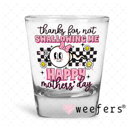 UV DTF Decal - Thanks for Not Swallowing Me Shot Glass Heavy Base Weefers