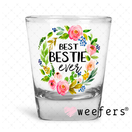 UV DTF Decal - Best Bestie Ever Shot Glass Heavy Base Weefers