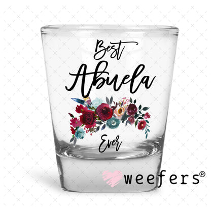 UV DTF Decal - Best Abuela Ever Shot Glass Heavy Base Weefers