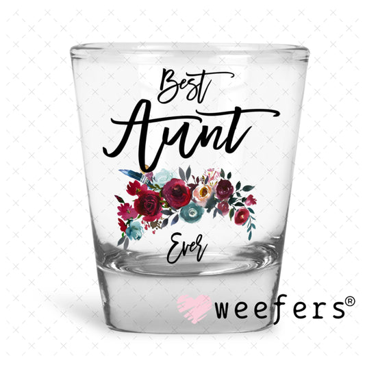 UV DTF Decal - Best Aunt Ever Shot Glass Heavy Base Weefers