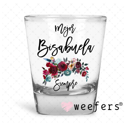 UV DTF Decal - Mejor Bisabuela Siempre Shot Glass Heavy Base Weefers