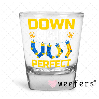 UV DTF Decal - Down Right Perfect Shot Glass Heavy Base Weefers
