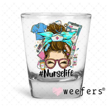 UV DTF Decal - Nurse Life Messy Bun Shot Glass Heavy Base Weefers