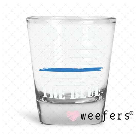 UV DTF Decal - Back the Blue White Shot Glass Heavy Base Weefers