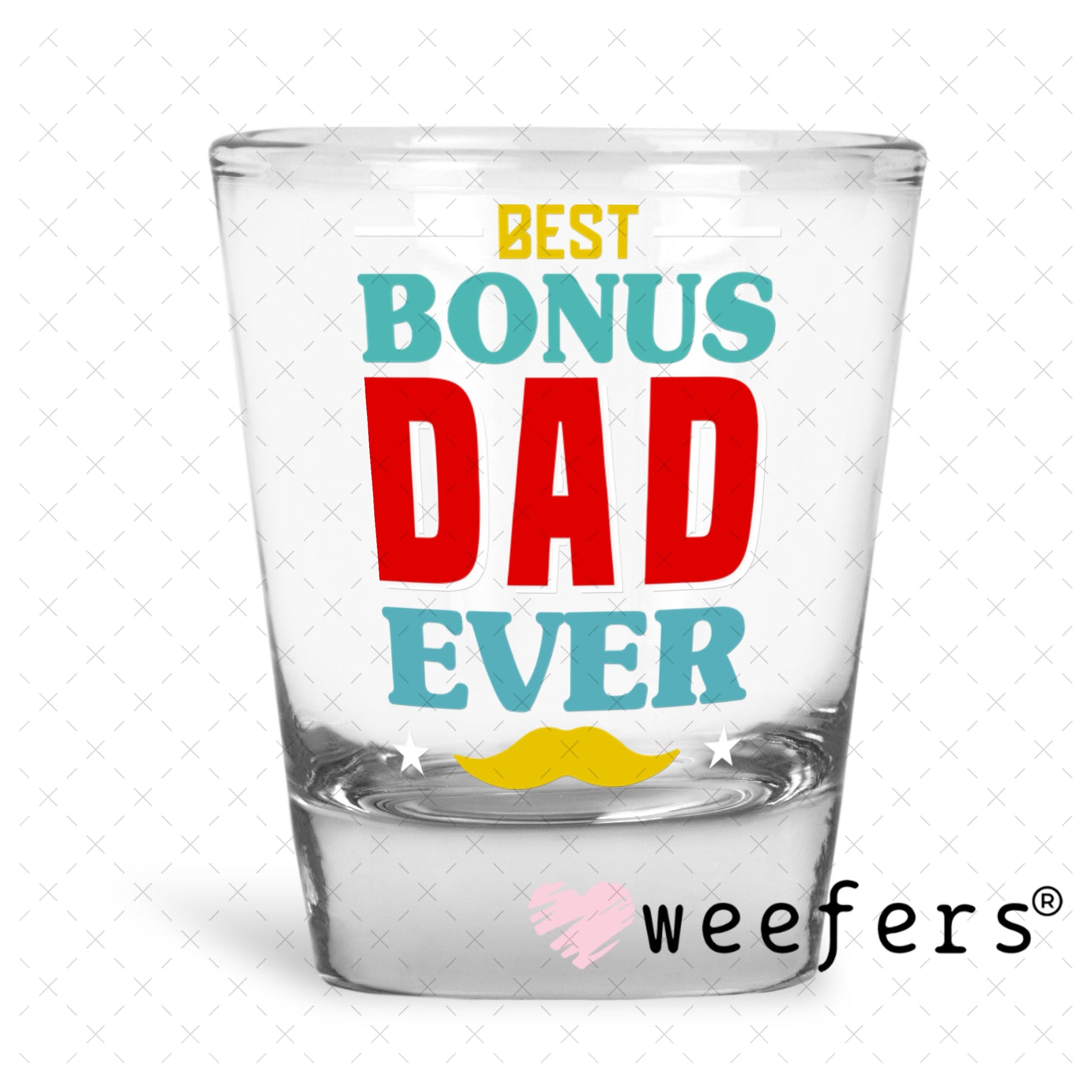 UV DTF Decal - Best Bonus Dad ever Shot Glass Heavy Base Weefers