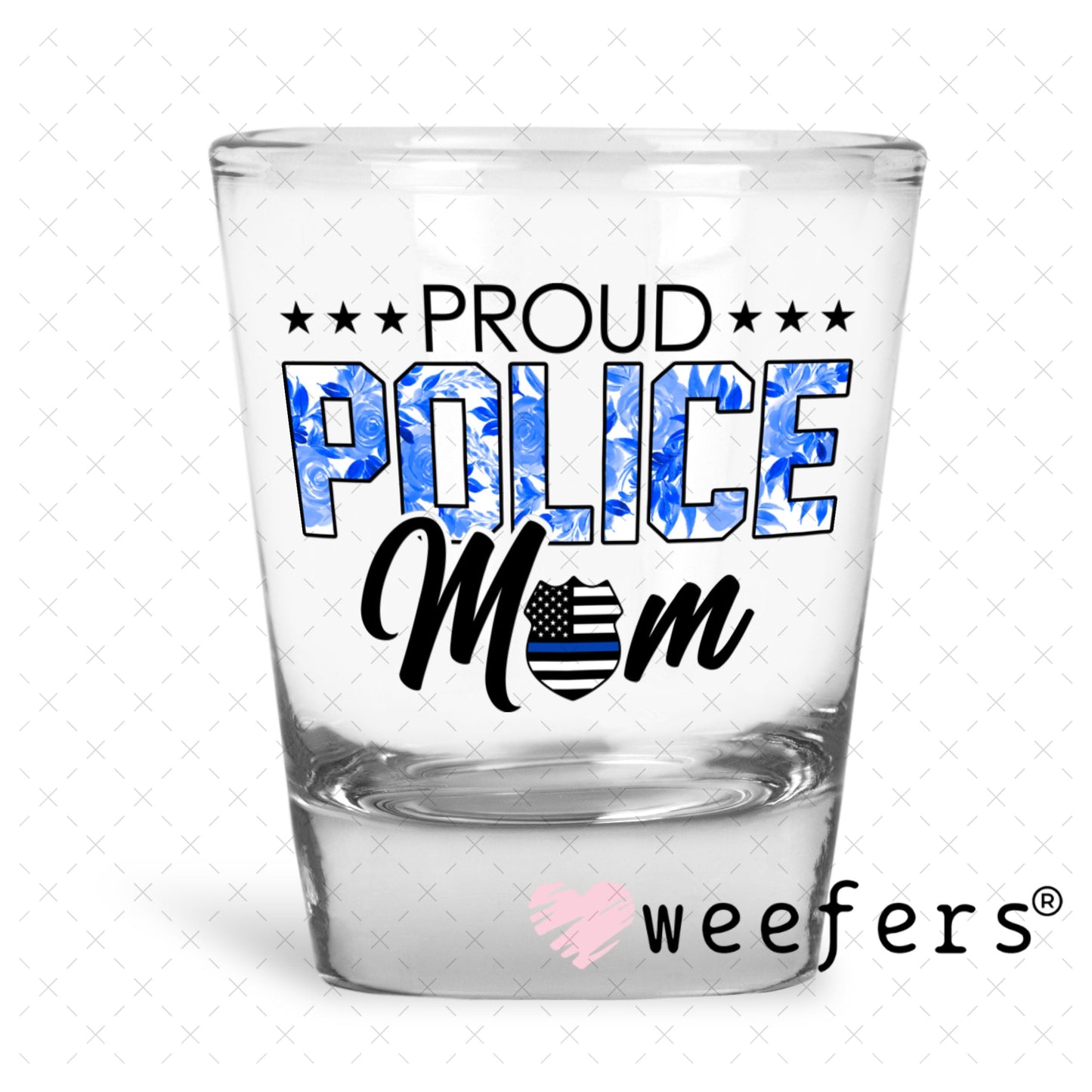 UV DTF Decal - Proud Police Mom Shot Glass Heavy Base Weefers