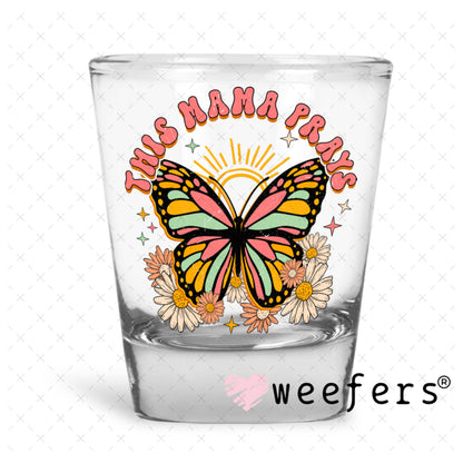 UV DTF Decal - This Mama Prays Shot Glass Heavy Base Weefers
