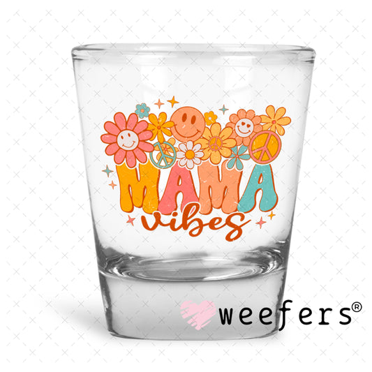 UV DTF Decal - Mama Vibes Shot Glass Heavy Base Weefers