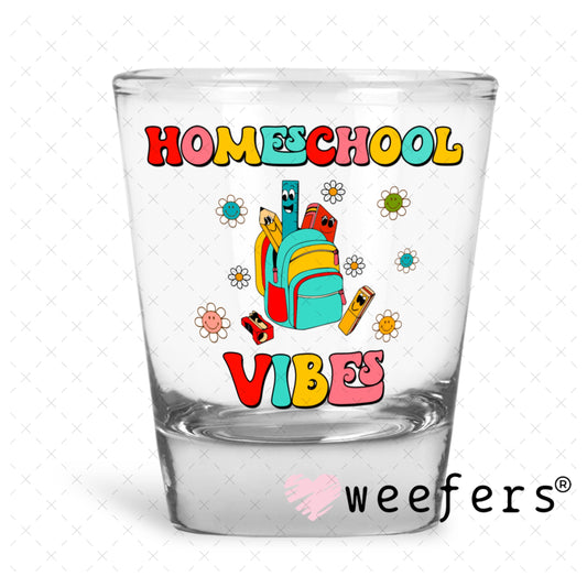 UV DTF Decal - Homeschool Vibes Shot Glass Heavy Base Weefers
