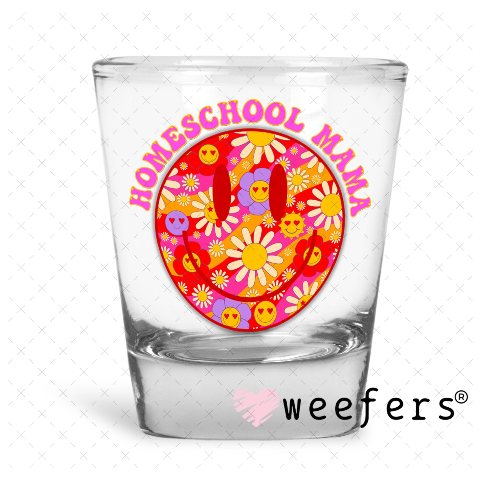 UV DTF Decal - Homeschool Mama Smile Face Shot Glass Heavy Base Weefers