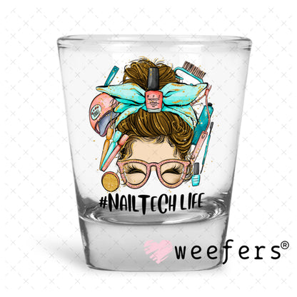 UV DTF Decal - Nail Tech Life Messy Bun Shot Glass Heavy Base Weefers