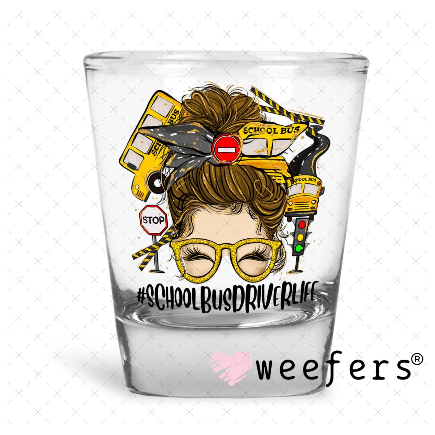 UV DTF Decal - School Bus Deiver Life Messy Bun Shot Glass Heavy Base Weefers