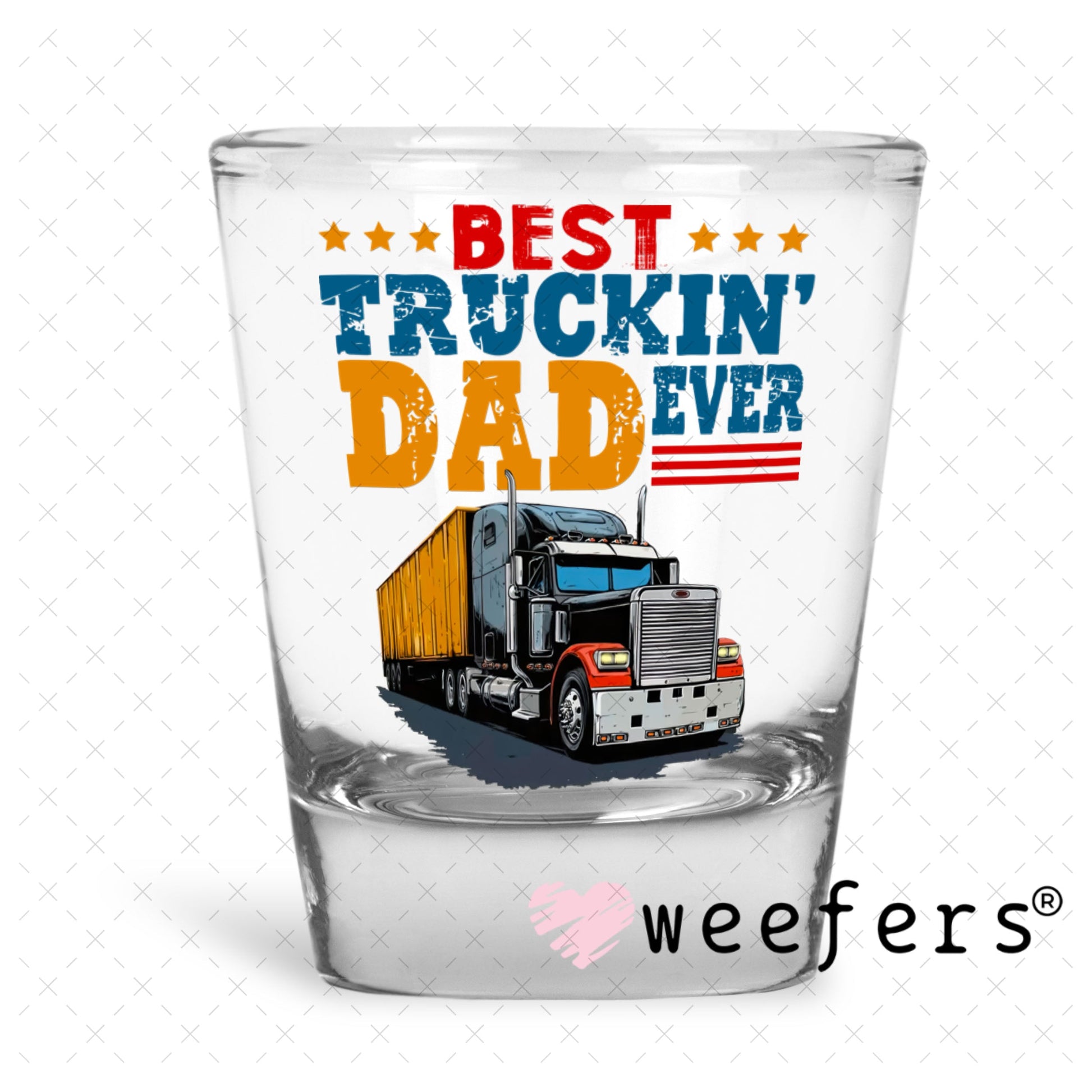 UV DTF Decal - Best Truckin' Dad Ever Shot Glass Heavy Base Weefers