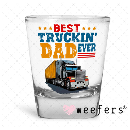 UV DTF Decal - Best Truckin' Dad Ever Shot Glass Heavy Base Weefers